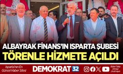 ALBAYRAK FİNANS’IN ISPARTA ŞUBESİ TÖRENLE HİZMETE AÇILDI