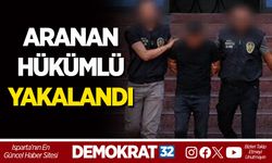 ARANAN HÜKÜMLÜ YAKALANDI