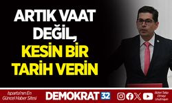 ARTIK VAAT DEĞİL, KESİN BİR TARİH VERİN