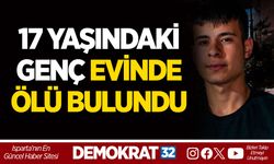 17 YAŞINDAKİ GENÇ EVİNDE ÖLÜ BULUNDU
