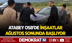 ATABEY OSB'DE İNŞAATLAR AĞUSTOS SONUNDA BAŞLIYOR