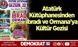 Atatürk Kütüphanesi’nden İbradı ve Ormana’ya Kültür Gezisi