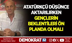 ATATÜRKÇÜ DÜŞÜNCE AKTARILIRKEN GENÇLERİN BEKLENTİLERİ ÖN PLANDA OLMALI