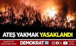 ATEŞ YAKMAK YASAKLANDI