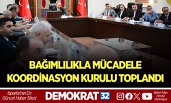 BAĞIMLILIKLA MÜCADELE KOORDİNASYON KURULU TOPLANDI