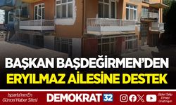 BAŞKAN BAŞDEĞİRMEN’DEN ERYILMAZ AİLESİNE DESTEK