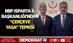 BBP ISPARTA İL BAŞKANLIĞI’NDAN “ÇERÇEVE YASA” TEPKİSİ