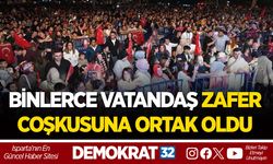 BİNLERCE VATANDAŞ ZAFER COŞKUSUNA ORTAK OLDU