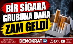 BİR SİGARA GRUBUNA DAHA ZAM GELDİ