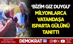 ‘BİZİM GIZ DUYGU’ MİLYONLARCA VATANDAŞA ISPARTA GÜLÜNÜ TANITTI