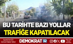 BU TARİHTE BAZI YOLLAR TRAFİĞE KAPATILACAK
