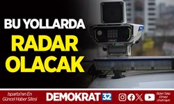 BU YOLLARDA RADAR OLACAK
