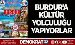 BURDUR’A KÜLTÜR YOLCULUĞU YAPIYORLAR