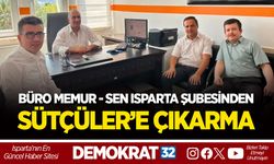 BÜRO MEMUR - SEN ISPARTA ŞUBESİNDEN SÜTÇÜLER’E ÇIKARMA