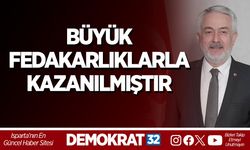 BÜYÜK FEDAKARLIKLARLA KAZANILMIŞTIR