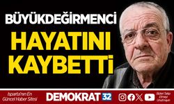 BÜYÜKDEĞİRMENCİ HAYATINI KAYBETTİ