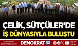 ÇELİK, SÜTÇÜLER’DE İŞ DÜNYASIYLA BULUŞTU