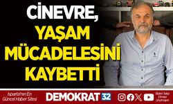 CİNEVRE, YAŞAM MÜCADELESİNİ KAYBETTİ