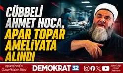 CÜBBELİ AHMET HOCA, APAR TOPAR AMELİYATA ALINDI