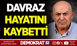 DAVRAZ HAYATINI KAYBETTİ