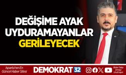 DEĞİŞİME AYAK UYDURAMAYANLAR GERİLEYECEK