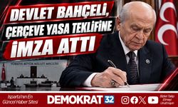 DEVLET BAHÇELİ, ÇERÇEVE YASA TEKLİFİNE İMZA ATTI