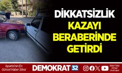 DİKKATSİZLİK KAZAYI BERABERİNDE GETİRDİ