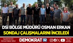 DSİ BÖLGE MÜDÜRÜ OSMAN ERKAN SONDAJ ÇALIŞMALARINI İNCELEDİ