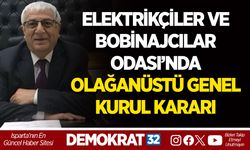 ELEKTRİKÇİLER VE BOBİNAJCILAR ODASI’NDA OLAĞANÜSTÜ GENEL KURUL KARARI