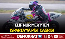 ELİF NUR MERT'TEN ISPARTA'YA PİST ÇAĞRISI
