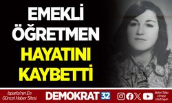 EMEKLİ ÖĞRETMEN HAYATINI KAYBETTİ