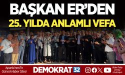 ER’DEN 25. YILDA ANLAMLI VEFA