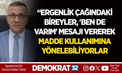 “ERGENLİK ÇAĞINDAKİ BİREYLER, 'BEN DE VARIM' MESAJI VEREREK MADDE KULLANIMINA YÖNELEBİLİYORLAR