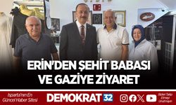 ERİN'DEN ŞEHİT BABASI VE GAZİYE ZİYARET