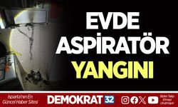 EVDE ASPİRATÖR YANGINI