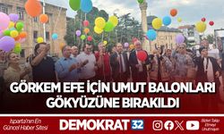GÖRKEM EFE İÇİN UMUT BALONLARI GÖKYÜZÜNE BIRAKILDI
