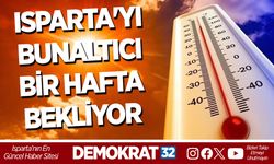 ISPARTA'YI BUNALTICI BİR HAFTA BEKLİYOR