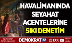 HAVALİMANINDA SEYAHAT ACENTELERİNE SIKI DENETİM