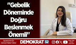 "Gebelik Döneminde Doğru Beslenmek Önemli"