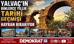 Yalvaç'ın Binlerce Yıllık Tarihi Geçmişi Hayran Bırakıyor