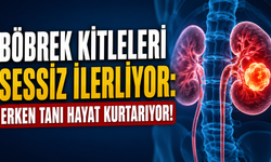 Böbrek Kitleleri Sessiz İlerliyor: Erken Tanı Hayat Kurtarıyor