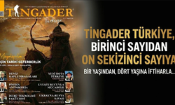 TİNGADER TÜRKİYE, BİRİNCİ SAYIDAN ON SEKİZİNCİ SAYIYA. BİR YAŞINDAN, DÖRT YAŞINA İFTİHARLA...