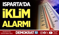 ISPARTA'DA İKLİM ALARMI