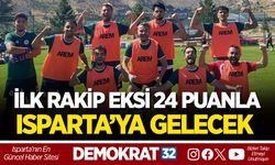 İLK RAKİP EKSİ 24 PUANLA ISPARTA’YA GELECEK