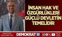 İNSAN HAK VE ÖZGÜRLÜKLERİ GÜÇLÜ DEVLETİN TEMELİDİR