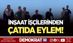 İNŞAAT İŞÇİLERİNDEN ÇATIDA EYLEM!