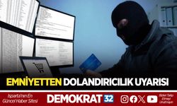 ISPARTA EMNİYETİ'NDEN DOLANDIRICILIK UYARISI