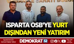 ISPARTA OSB’YE YURT DIŞINDAN YENİ YATIRIM