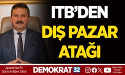 ISPARTA TİCARET BORSASI’NDAN DIŞ PAZAR ATAĞI