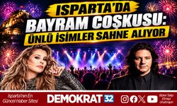 ISPARTA'DA BAYRAM COŞKUSU: ÜNLÜ İSİMLER SAHNE ALIYOR